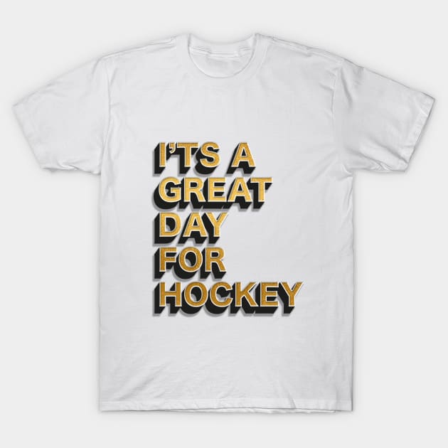 I'ts a great day for hockey T-Shirt by janvimar